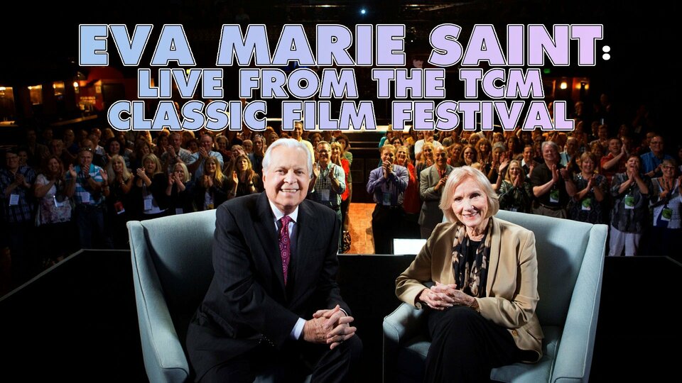 Eva Marie Saint: Live From the TCM Classic Film Festival - 