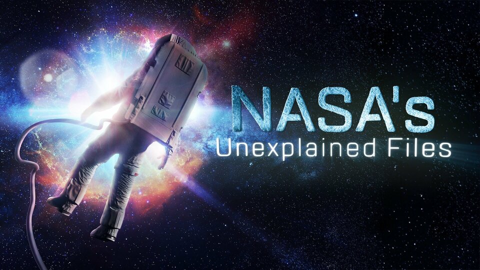 NASA's Unexplained Files - Science Channel