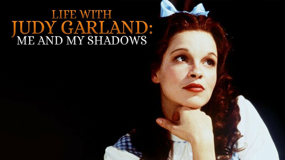 Life with Judy Garland: Me and My Shadows - 