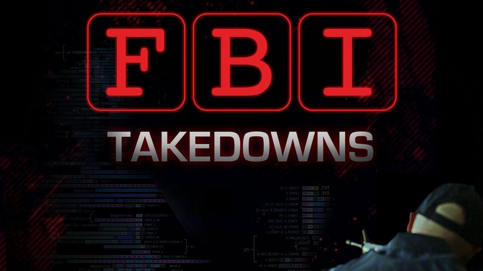 FBI Takedowns - American Heroes Channel