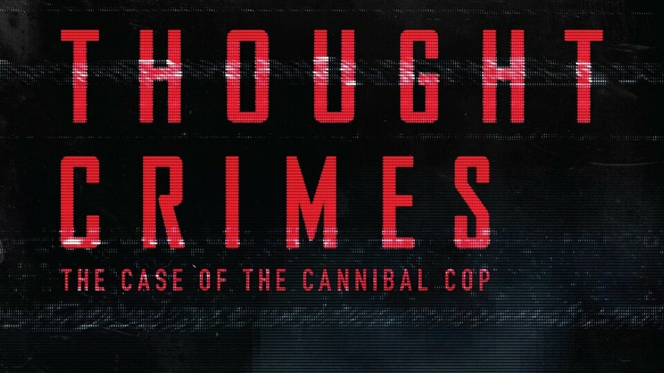 Thought Crimes: The Case of the Cannibal Cop - HBO