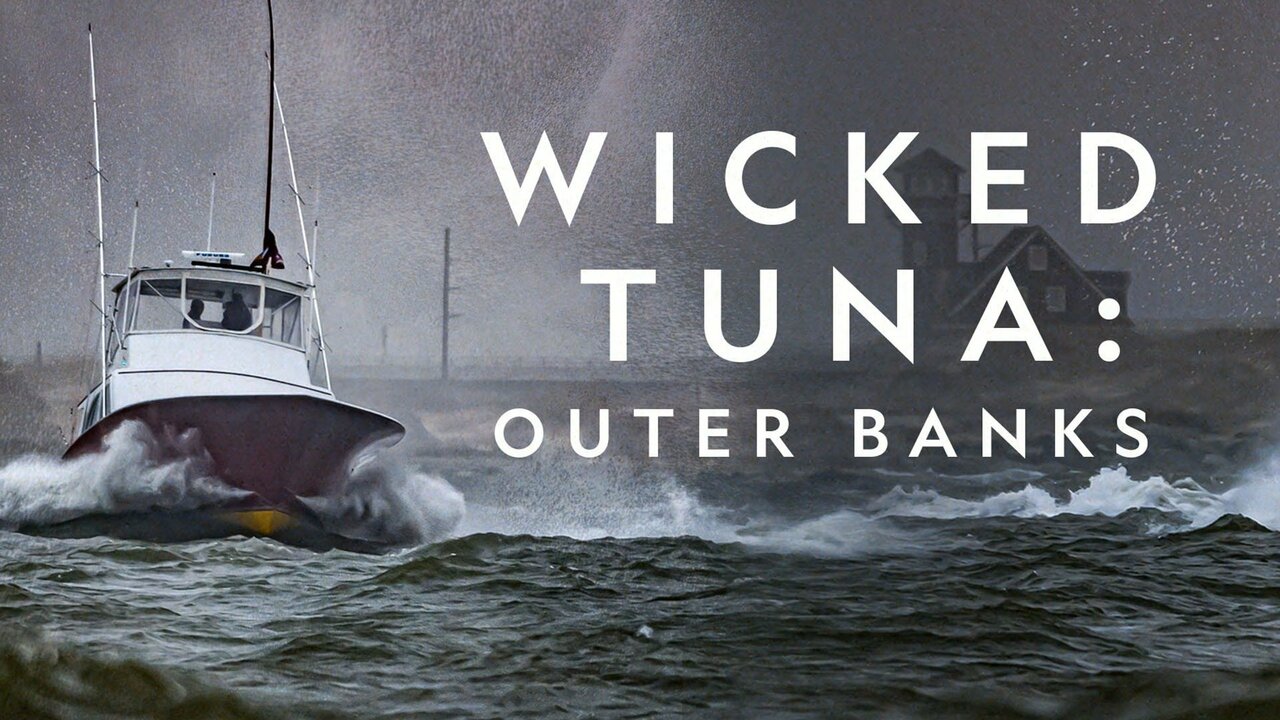 Wicked Tuna Outer Banks Nat Geo Reality Series Where To Watch