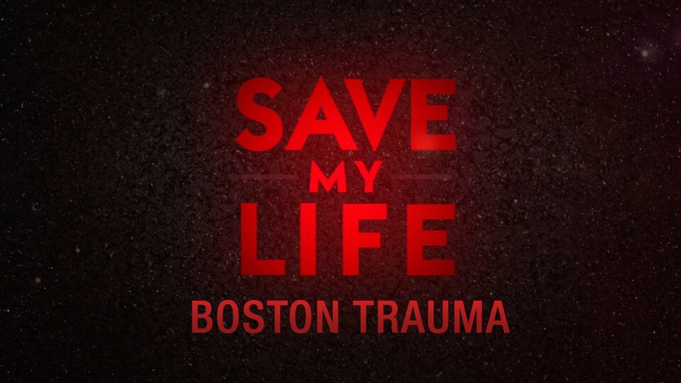 Save My Life: Boston Trauma - ABC
