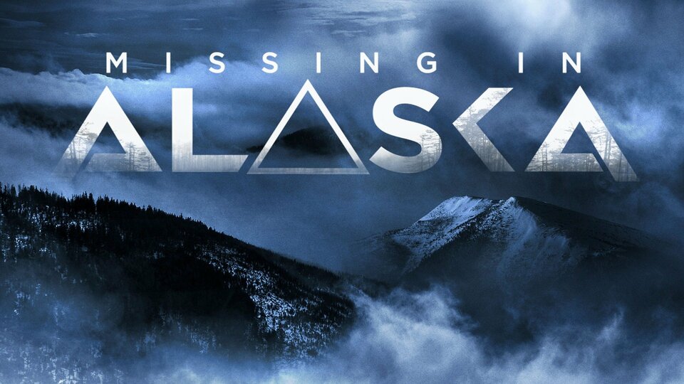 Missing in Alaska - History Channel Reality Series - Where To Watch