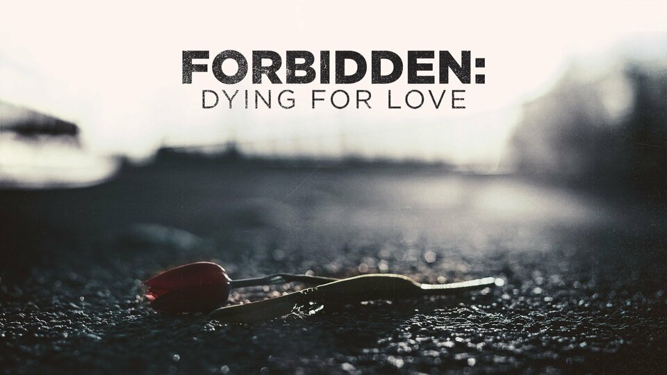 Forbidden: Dying for Love - Investigation Discovery