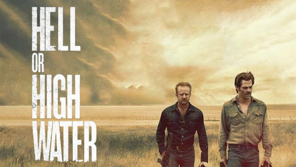 Hell or High Water (2016) - 