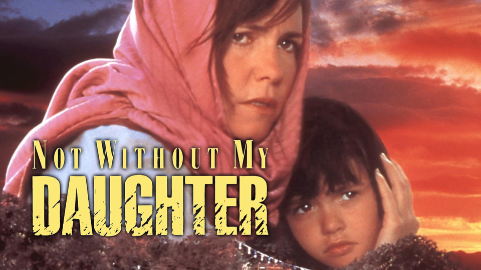 Not Without My Daughter - 