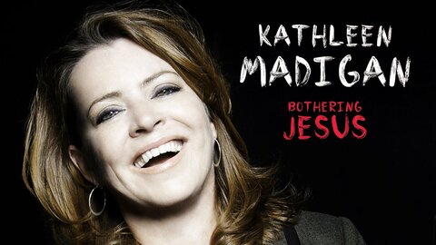 Kathleen Madigan: Bothering Jesus