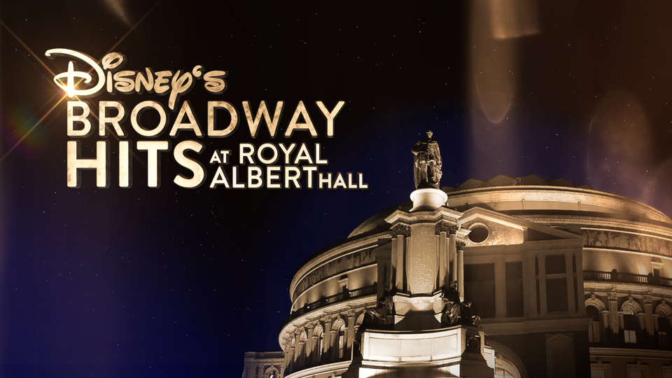 Disney's Broadway Hits at Royal Albert Hall - Disney+