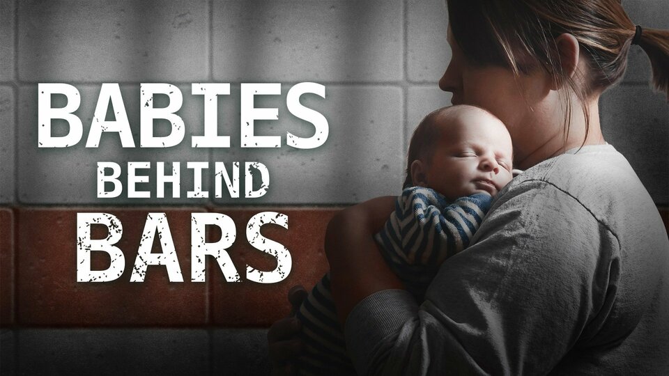 Babies Behind Bars - Lifetime Movie Network