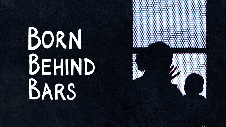 Born Behind Bars - A&E