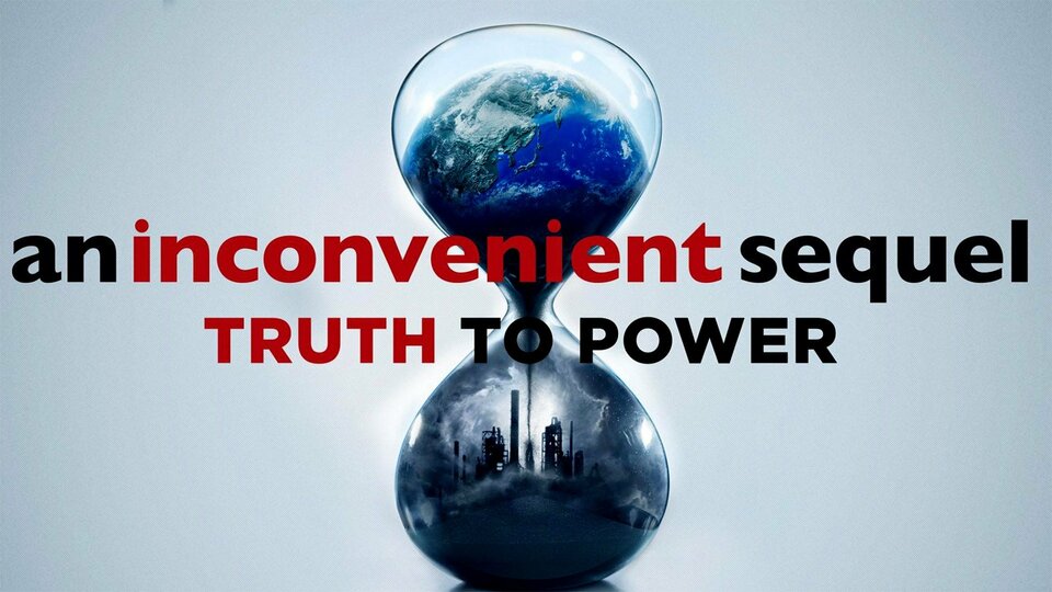 An Inconvenient Sequel: Truth to Power - 