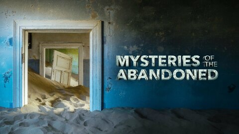 Mysteries of the Abandoned