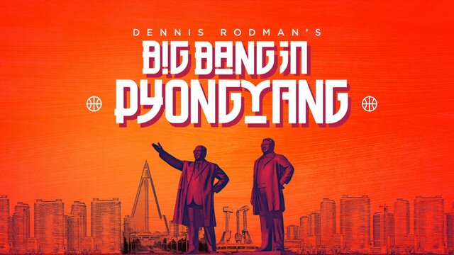 Dennis Rodman's Big Bang in Pyongyang key art