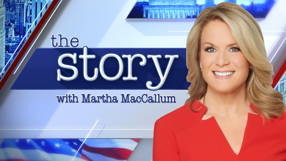 The Story With Martha MacCallum - FOX Nation