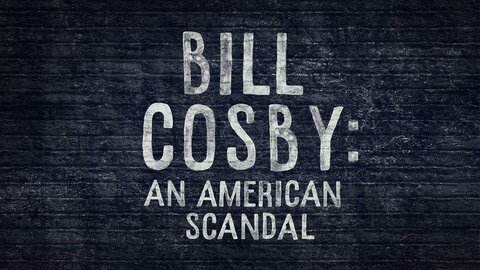 Bill Cosby: An American Scandal