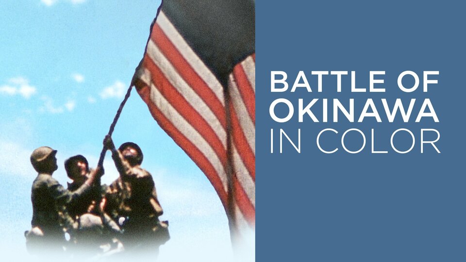 Battle of Okinawa in Color - Smithsonian Channel