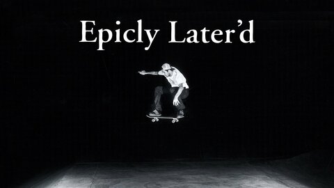 Epicly Later'd
