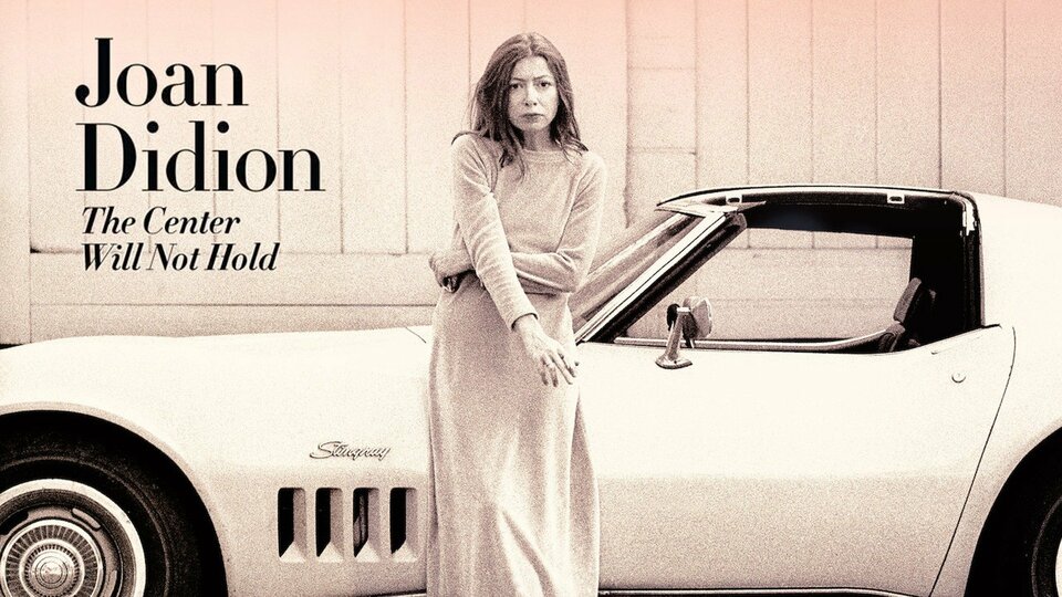 Joan Didion: The Center Will Not Hold - Netflix