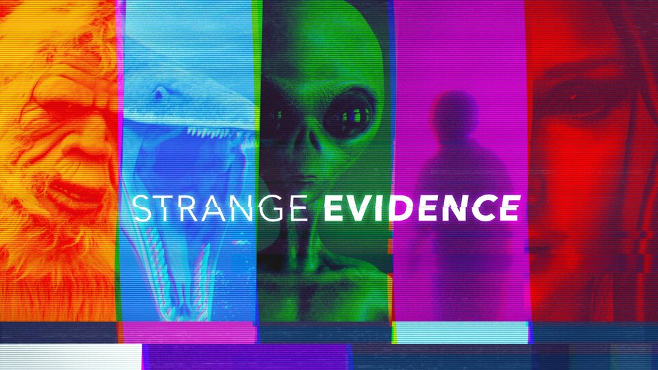Strange Evidence - Science Channel