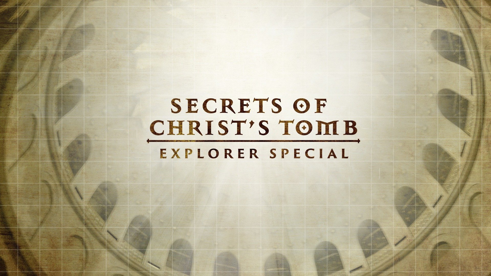 Secrets of Christ's Tomb: Explorer Special - Nat Geo Special