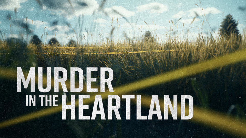 Murder in the Heartland - Investigation Discovery
