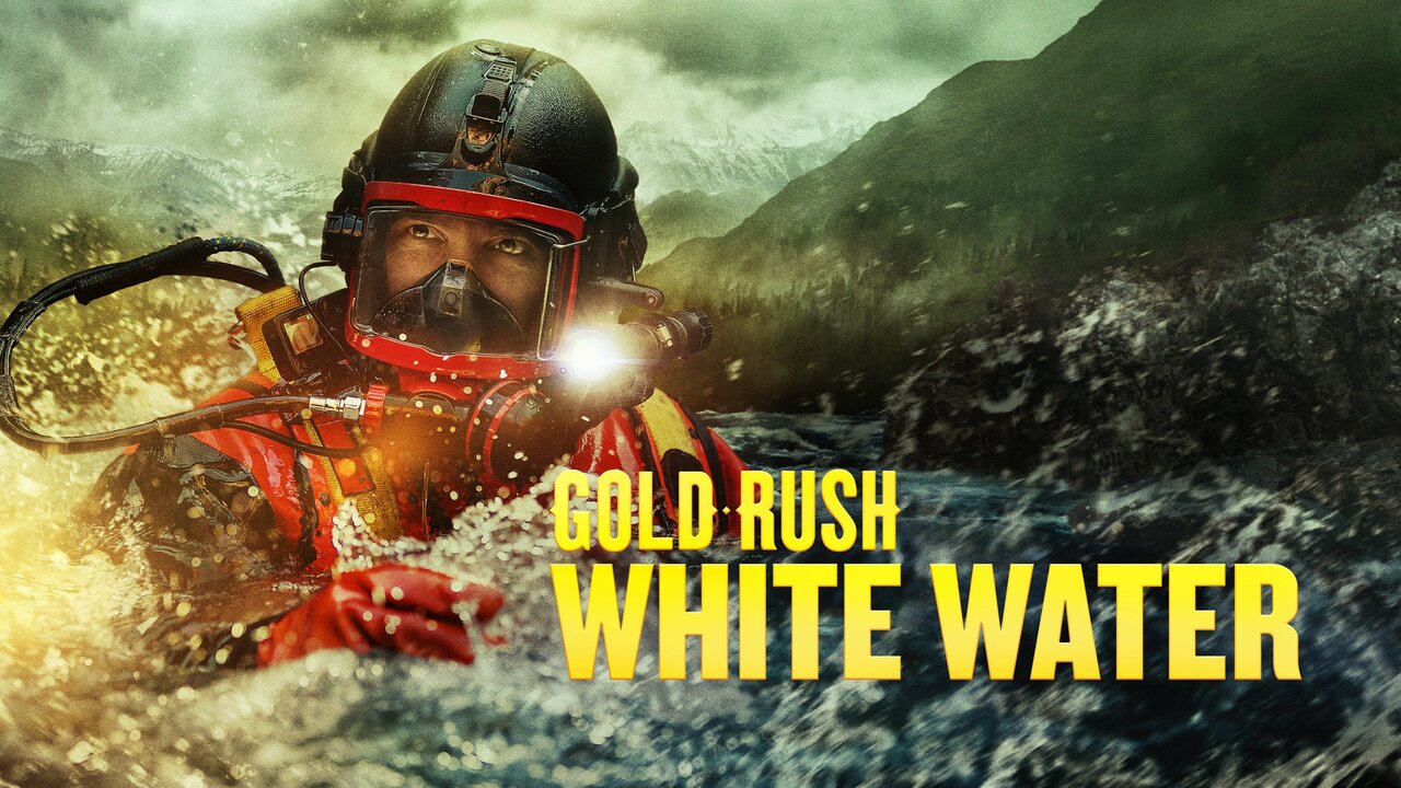 Gold Rush White Water Discovery Channel Reality Series Where To Watch