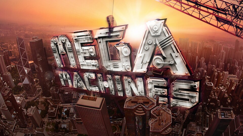 Mega Machines - Science Channel