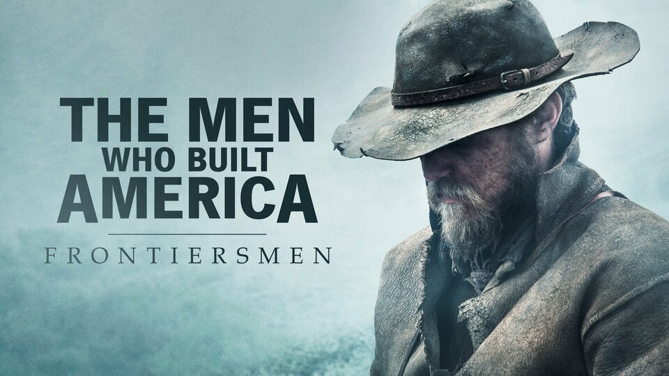 The Men Who Built America: Frontiersmen - History Channel