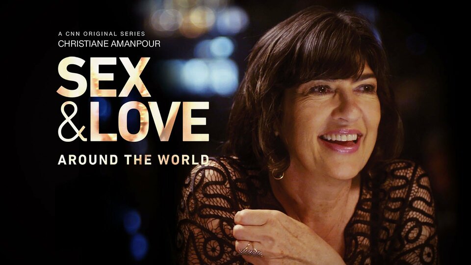 Christiane Amanpour: Sex & Love Around the World - CNN