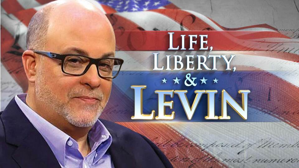 Life, Liberty & Levin - Fox News