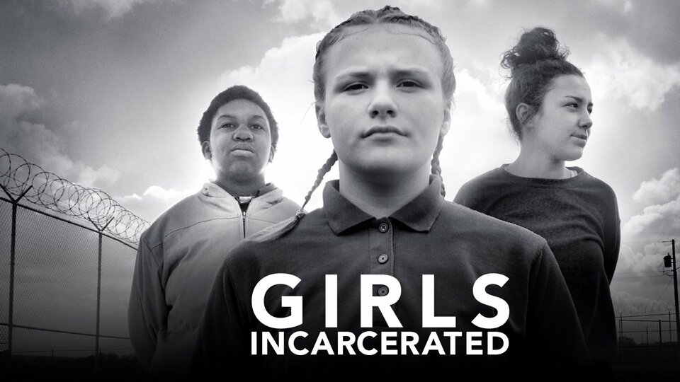 Girls Incarcerated - Netflix
