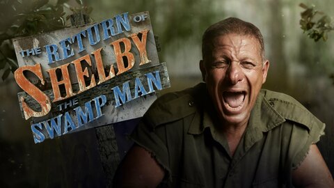 The Return of Shelby The Swamp Man