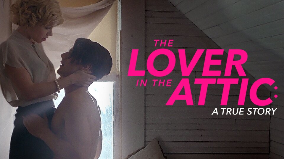 The Lover in the Attic: A True Story - Lifetime