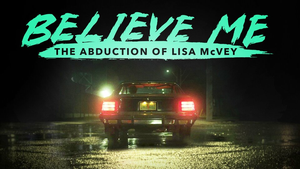 Believe Me: The Abduction of Lisa McVey - Lifetime