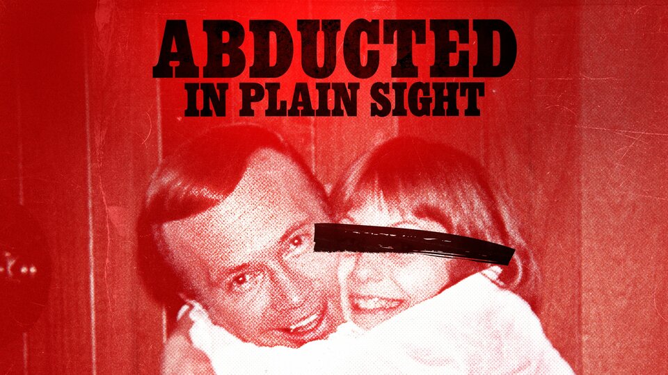 Abducted in Plain Sight - Netflix