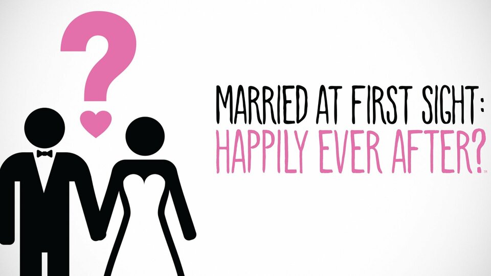 Married At First Sight: Happily Ever After? - Lifetime