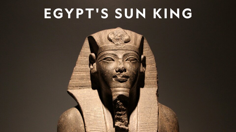 Egypt's Sun King - 
