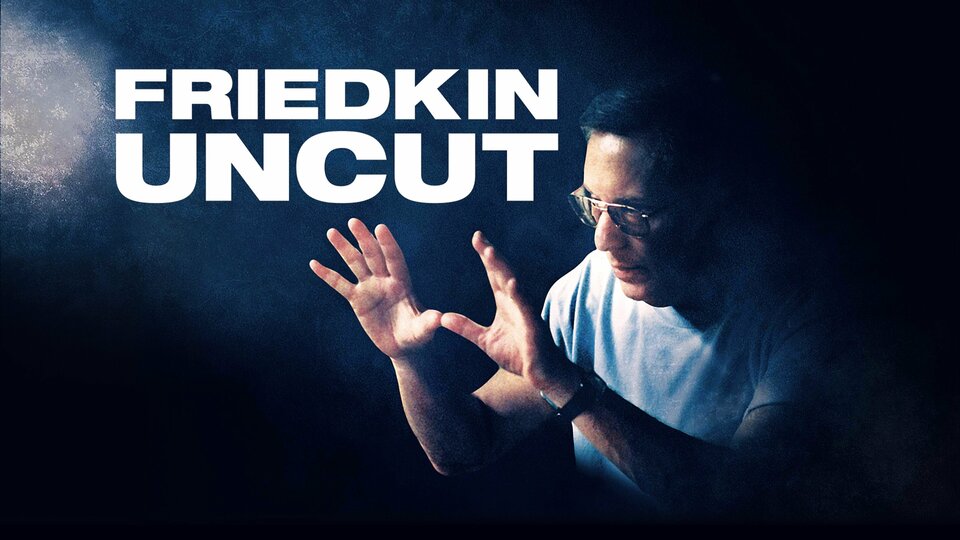 Friedkin Uncut - 