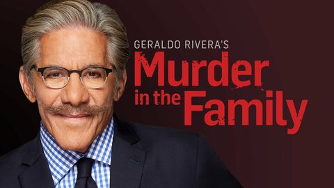Geraldo Rivera's Murder in the Family