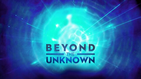 Beyond the Unknown