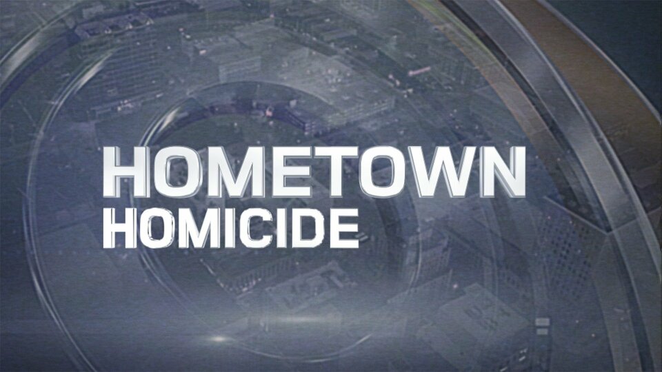 Hometown Homicide - Investigation Discovery