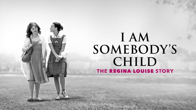 I Am Somebody's Child: The Regina Louise Story key art