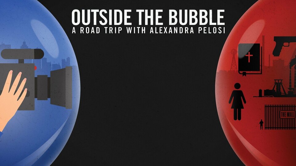 Outside the Bubble: On the Road With Alexandra Pelosi - HBO