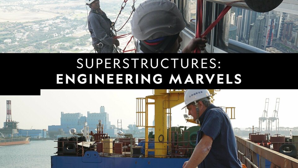 Superstructures: Engineering Marvels - Nat Geo