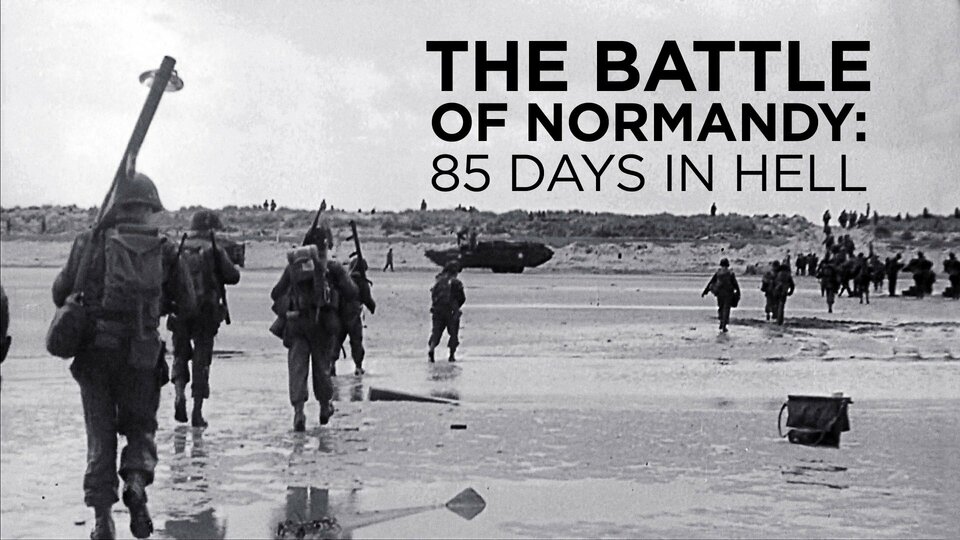 The Battle of Normandy: 85 Days of Hell - Smithsonian Channel