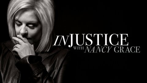 Injustice With Nancy Grace