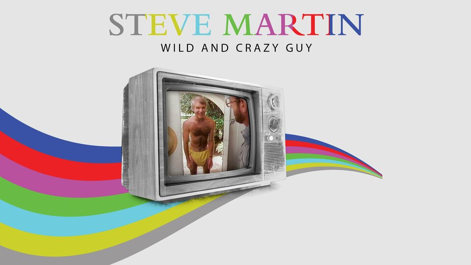 Steve Martin: A Wild and Crazy Guy - 