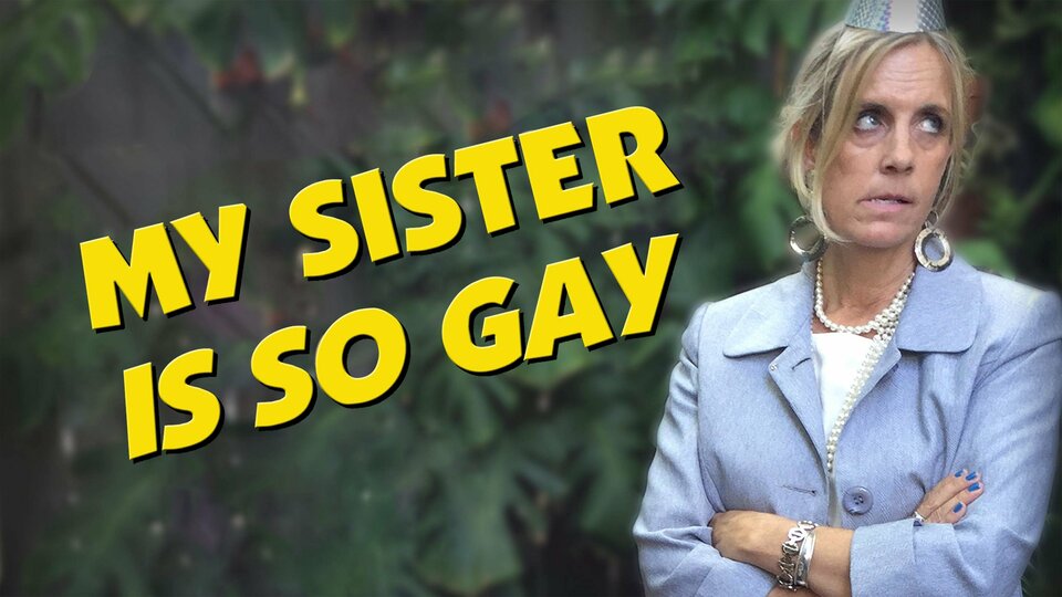 My Sister Is So Gay - Syndicated