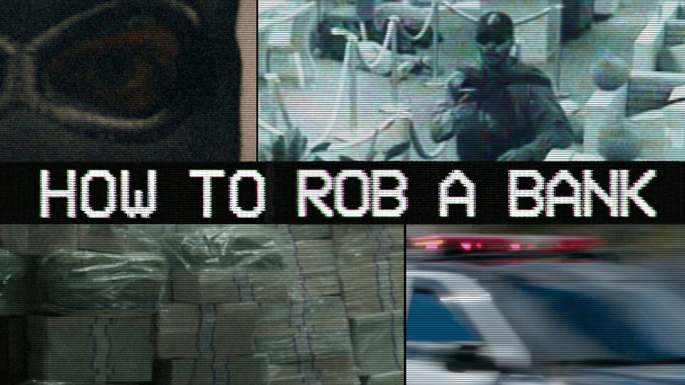 How to Rob a Bank - Vice TV